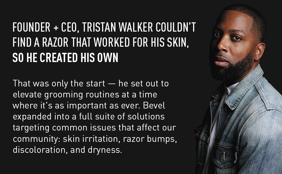 Founder Tristan Walker couldn't find a razor that worked for his skin, so he created his own.